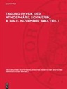 Degruyter - Tagung Physik der Atmosphäre, Schwerin, 8. bis 11. November 1982, Teil I