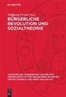 Wolfgang Förster - Bürgerliche Revolution und Sozialtheorie
