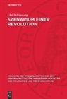 Ulrich Röseberg - Szenarium einer Revolution