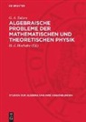 G. A. Saizew, H. -J. Hoehnke, H.-J. Hoehnke - Algebraische Probleme der Mathematischen und Theoretischen Physik
