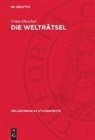 Ernst Haeckel - Die Welträtsel