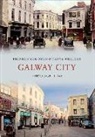 Brendan McGowan, Tanya Williams - Galway City Through Time