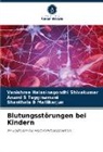 Shanthala B Mallikarjun, Vanishree Halasinagondhi Shivakumar, S Tegginamani, Anand S Tegginamani - Blutungsstörungen bei Kindern