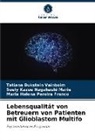 Tatiana Bukstein Vainboim, Suely Nagahashi Marie, Suely Kazue Nagahashi Marie, Maria Helena Pereira Franco - Lebensqualität von Betreuern von Patienten mit Glioblastom Multifo