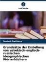 Sevinch Sadikova - Grundsätze der Erstellung von usbekisch-englisch-russischen ideographischen Wörterbüchern