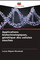 Lucas Miguel Micaloski - Applications biotechnologiques, génétique des cellules souches