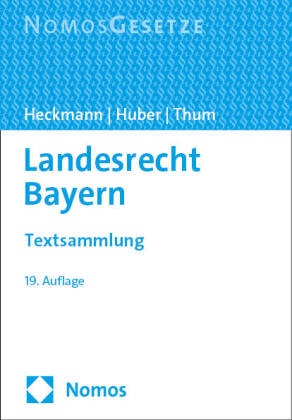 Dirk Heckmann, Karl Huber, Leopold Thum - Landesrecht Bayern - Textsammlung
