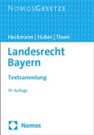 Dirk Heckmann, Karl Huber, Leopold Thum - Landesrecht Bayern