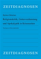 Herbert Böttcher - Religionskritik, Gottesverdunstung und Apokalyptik in Krisenzeiten