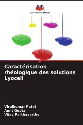 Amit Gupta, Vijay Parthasarthy, Viralkumar Patel - Caractérisation rhéologique des solutions Lyocell DE