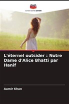 Aamir Khan - L'éternel outsider : Notre Dame d'Alice Bhatti par Hanif