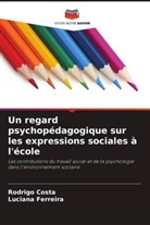 Rodrigo Costa, Luciana Ferreira - Un regard psychopédagogique sur les expressions sociales à l'école