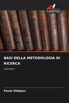 Pavel Shibaev - BASI DELLA METODOLOGIA DI RICERCA
