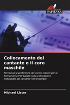 Michael Lister - Collocamento del cantante e il coro maschile
