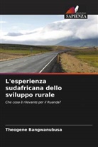 Theogene Bangwanubusa - L'esperienza sudafricana dello sviluppo rurale
