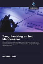 Michael Lister - Zangplaatsing en het Mannenkoor