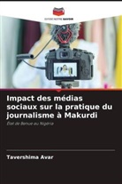 Tavershima Avar - Impact des médias sociaux sur la pratique du journalisme à Makurdi