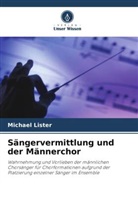 Michael Lister - Sängervermittlung und der Männerchor