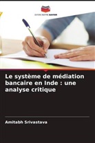 Amitabh Srivastava - Le système de médiation bancaire en Inde : une analyse critique