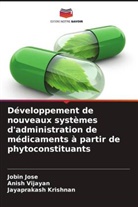 Jobin Jose, Jayaprakash Krishnan, Anish Vijayan - Développement de nouveaux systèmes d'administration de médicaments à partir de phytoconstituants