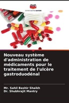 Dr. Shubhrajit Mantry, Shubhrajit Mantry, Mr. Sahil Bashir Shaikh, Sahil Bashir Shaikh - Nouveau système d'administration de médicaments pour le traitement de l'ulcère gastroduodénal