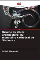 Velimir Matanovi¿, Velimir Matanovic - Origine du décor architectural du monastère cathédral de Studenica