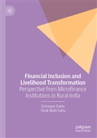 Srimoyee Datta, Tarak Nath Sahu - Financial Inclusion and Livelihood Transformation