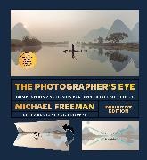 Michael Freeman - The Photographer's Eye (Definitive Edition) - Composition and Design for Better Photos
