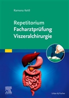 Ramona Kettl - Repetitorium Facharztprüfung Viszeralchirurgie