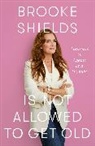 Brooke Shields, Shields Brooke - Brooke Shields is Not Allowed to Get Old