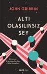John Gribbin - Alti Olasiliksiz Sey