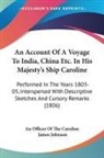 An Officer Of The Caroline, James Johnson - An Account Of A Voyage To India, China Etc. In His Majesty's Ship Caroline