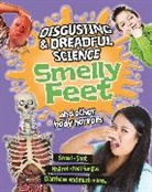 Anna Claybourne - Disgusting and Dreadful Science: Smelly Feet and Other Body Horrors