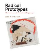 Judith F. Rodenbeck, Judith F. (Noble Chair in Modern Art &amp; Culture Rodenbeck, Rodenbeck Judith F. - Radical Prototypes