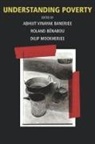 A Banerjee, Abhijit V. Banerjee, Abhijit Vinayak Banerjee, Banerjee Abhijit Vinayak, Roland Benabou, Roland Bénabou... - Understanding Poverty