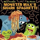Claire Freedman, Sue Hendra, Sue Hendra - Monster Max's Shark Spaghetti
