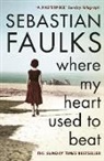 Sebastian Faulks - Where My Heart Used to Beat
