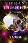 S Afrose - Vibrant Thoughts