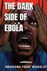 Ibrahiiama Yousif Massalay - The Dark Side of Ebola