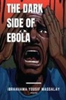 Ibrahiiama Yousif Massalay - The Dark Side of Ebola