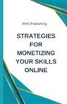 Rwg Publishing - Strategies for Monetizing Your Skills Online