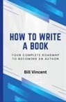 Bill Vincent - How to Write a Book