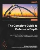 Akash Mukherjee - The Complete Guide to Defense in Depth