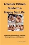 Robert Walker - A Senior Citizen Guide to A Happy Sex Sex LIfe