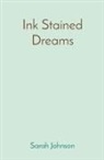 Sarah T Johnson - Ink Stained Dreams