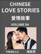 Yiran Lu - Chinese Love Stories (Volume 54) - Learn Mandarin Chinese Language and Culture While Reading Chinese Romantic Stories, Beginner to Advanced HSK All Levels, Easy Lessons, Vocabulary, English and Simplified Chinese Character Edition