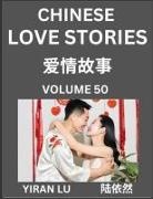 Yiran Lu - Chinese Love Stories (Volume 50) - Learn Mandarin Chinese Language and Culture While Reading Chinese Romantic Stories, Beginner to Advanced HSK All Levels, Easy Lessons, Vocabulary, English and Simplified Chinese Character Edition