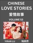Yiran Lu - Chinese Love Stories (Volume 53) - Learn Mandarin Chinese Language and Culture While Reading Chinese Romantic Stories, Beginner to Advanced HSK All Levels, Easy Lessons, Vocabulary, English and Simplified Chinese Character Edition