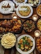 Kelly Johnson - 50 New Years Dinner Recipes for Home