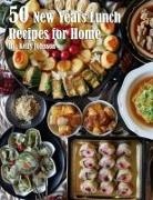 Kelly Johnson - 50 New Years Lunch Recipes for Home